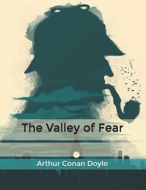 The Valley of Fear by Arthur Conan Doyle