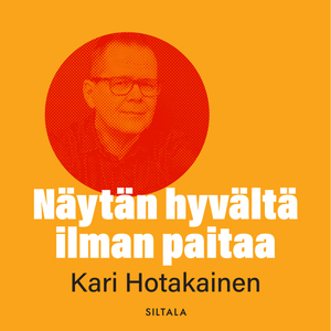 Näytän hyvältä ilman paitaa by Kari Hotakainen