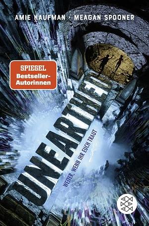 Unearthed. Weiter, wenn ihr euch traut: Band 1 by Meagan Spooner, Amie Kaufman