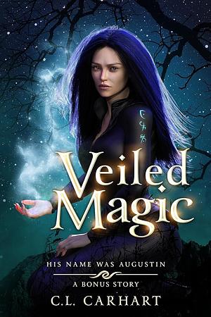 Veiled Magic by C.L. Carhart