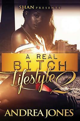 A Real Bitch Lifestyle 2 by Andrea Jones