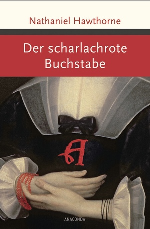 Der scharlachrote Buchstabe: Roman by Nathaniel Hawthorne