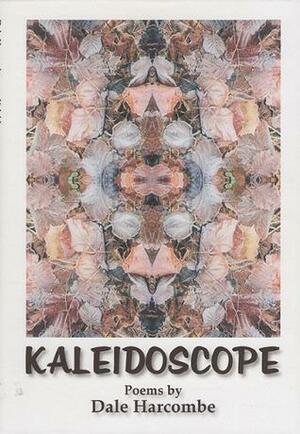 Kaleidoscope Poems by Dale Harcombe