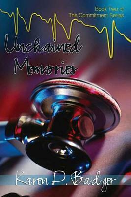 Unchained Memories: Book Two of the Commitment Series by Karen D. Badger