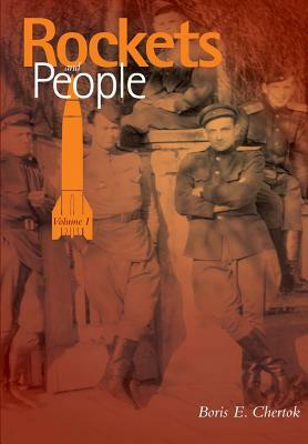 Rockets and People Volume I by Boris Yevseyevich Chertok