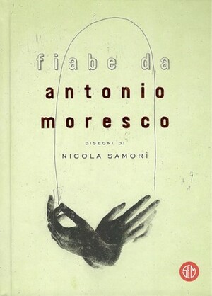 Fiabe by Antonio Moresco, Nicola Samori