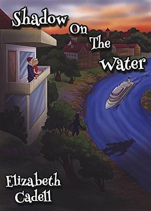 Shadow On The Water by Elizabeth Cadell, Elizabeth Cadell