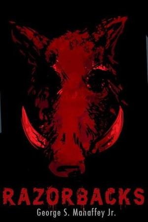 Razorbacks by George S. Mahaffey Jr.