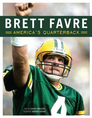 Brett Favre: America's Quarterback by Vernon J. Biever, Chuck Carlson