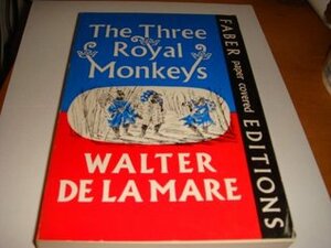 The Three Royal Monkeys by Walter de la Mare