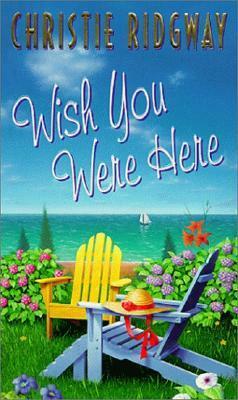 Wish You Were Here by Christie Ridgway