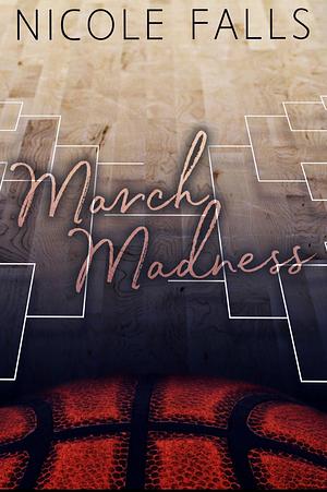 March Madness  by Nicole Falls