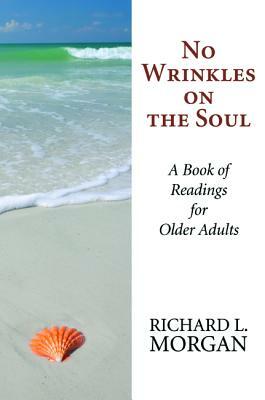 No Wrinkles on the Soul by Richard L. Morgan