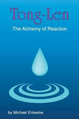 Tong-Len: The Alchemy of Reactions: The Alchemy of Reactions by Michael Erlewine