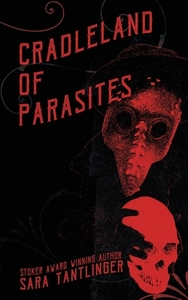 Cradleland of Parasites by Sara Tantlinger