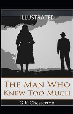 The Man Who Knew Too Much Illustrated by G.K. Chesterton