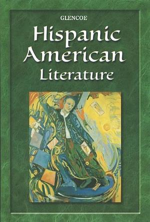 Glencoe Hispanic American Literature  by McGraw-Hill Education