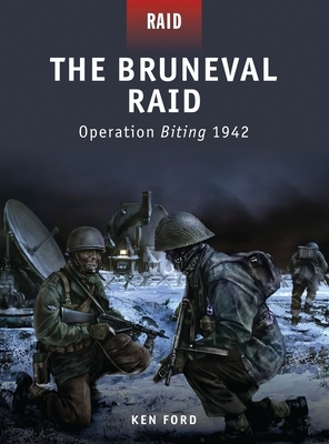 The Bruneval Raid: Operation Biting 1942 by Ken Ford