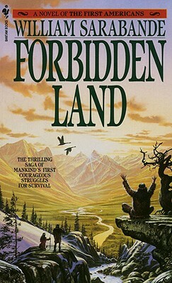 Forbidden Land: A Novel of the First Americans by William Sarabande
