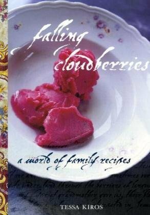 Falling Cloudberries: A World Of Family Recipes by Tessa Kiros