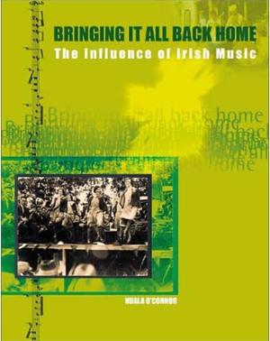 Bringing it All Back Home: The Influence of Irish Music by Nuala O'Connor