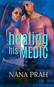 Healing His Medic by Nana Prah