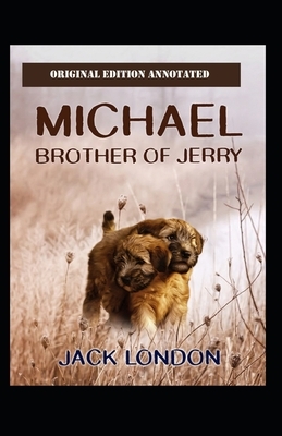 Michael, Brother of Jerry-Original Edition(Annotated) by Jack London