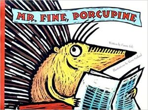 Mr. Fine, Porcupine by Fanny Joly, Rémi Saillard