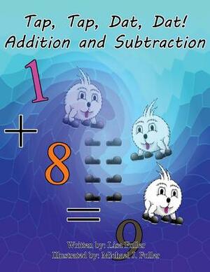 Tap, Tap, Dat, Dat! Addition and Subtraction: Full Color Version by Lisa Fuller