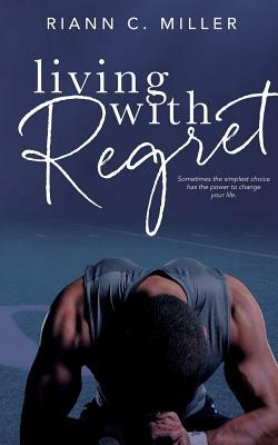 Living With Regret by Riann C. Miller