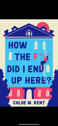 How the f*** did I end up here  by Chloe Kent