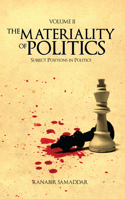 The Materiality of Politics: Volume 2 by Ranabir Samaddar
