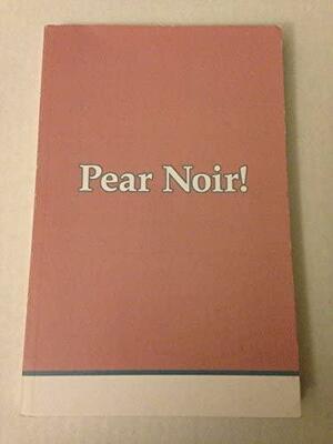 Pear Noir! by Sarah Manguso, Stephen Lewis, Joshua Kleinberg, Lavinia Ludlow, Blake Butler, Adam Gallari, Forrest Aguirre, Irene Turner, Danny Pelletier, Ryan O'Connor, Daniel Casebeer, Riley McDonald, Meghan Lamb, Ben Nardolilli, Fred Thomas, Mike Kinsella, Marcelle Heath, C.L. Bledsoe, Chelsea Martin, Ryan W. Bradley, Anji Reyner, Dusty Neu, David Yost, Gregory Sherl, David Erlewine, Rae Bryant, Shawn Maddey, Kristy Logan, Zin Kenter, Margaret Bashaar, John F. Buckley, Rebecca Scherm, Jac Jemc, Ethel Rohan, Daniel Romo