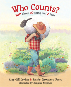 Who Counts?: 100 Sheep, 10 Coins, and 2 Sons by Sandy Eisenberg Sasso, Amy-Jill Levine