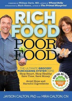 Rich Food Poor Food: The Ultimate Grocery Purchasing System by Jayson Calton, Mira Calton, William Davis