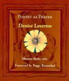Poetry as Prayer: Denise Levertov by Murray Bodo, Peggy Rosenthal