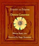 Poetry as Prayer: Denise Levertov by Peggy Rosenthal, Murray Bodo