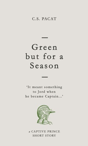 Green but for a Season by C.S. Pacat