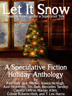 Let it Snow! Season's Readings for a Super-Cool Yule! by Red Tash