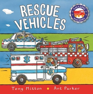 Amazing Machines: Rescue Vehicles by Tony Mitton