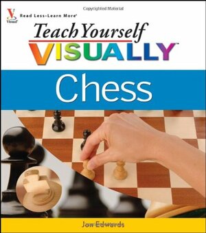 Teach Yourself Visually Chess by Jon Edwards