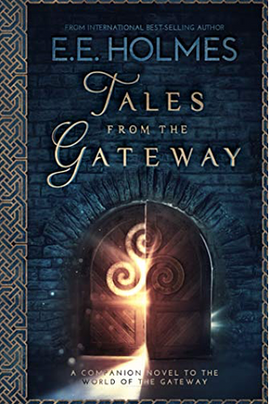 Tales from the Gateway: A Companion Novel to the World of the Gateway by E.E. Holmes
