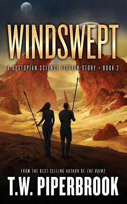 Windswept: A Dystopian Science Fiction Story by T. W. Piperbrook