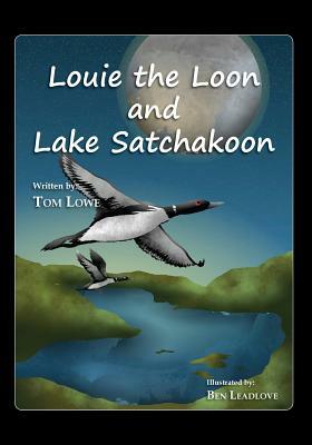 Louie the Loon and Lake Satchakoon by Tom Lowe