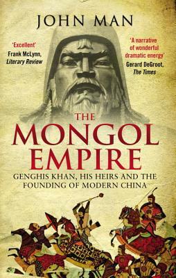 The Mongol Empire by John Man