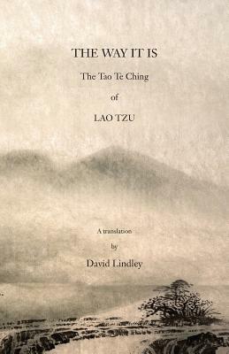 The Way It Is: The Tao Te Ching of Lao Tzu by 