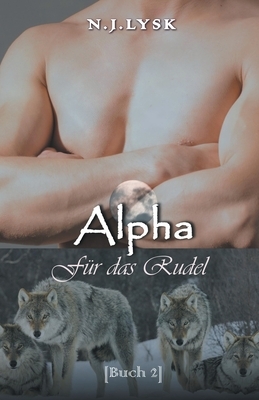 Alpha für das Rudel by N.J. Lysk