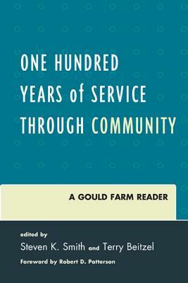 One Hundred Years of Service Through Community: A Gould Farm Reader by 