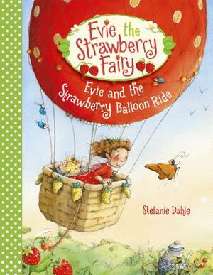 Evie and the Strawberry Balloon Ride by Stefanie Dahle