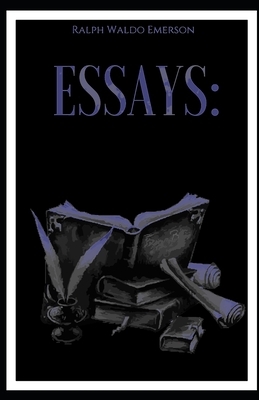 Essays FIRST AND SECOND SERIES: Ralph Waldo Emerson [Annotated]: Fiction by Ralph Waldo Emerson